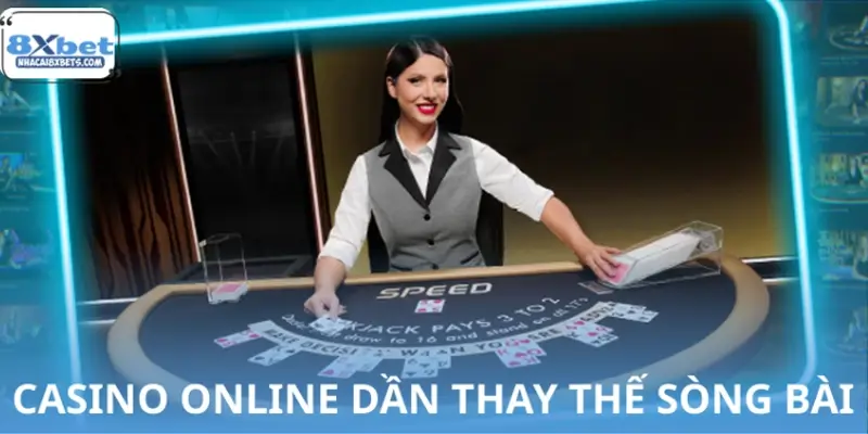 Tại sao casino online 8XBET dần thay thế sòng bài truyền thống? Tại sao casino online 8XBET dần thay thế sòng bài truyền thống?