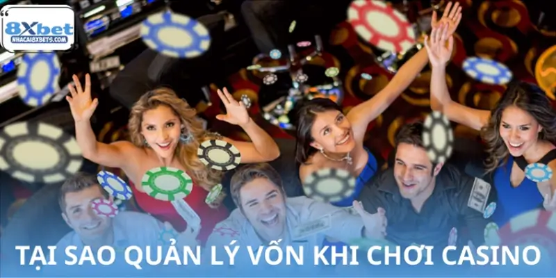 Tại sao quản lý vốn khi chơi casino là yếu tố quan trọng? Tại sao quản lý vốn khi chơi casino là yếu tố quan trọng?